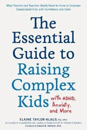Essential Guide to Raising Complex Kids with ADHD  Anxiety  and More